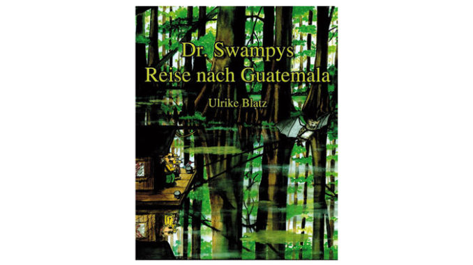 Dr. Swampys Reise nach Guatemala
